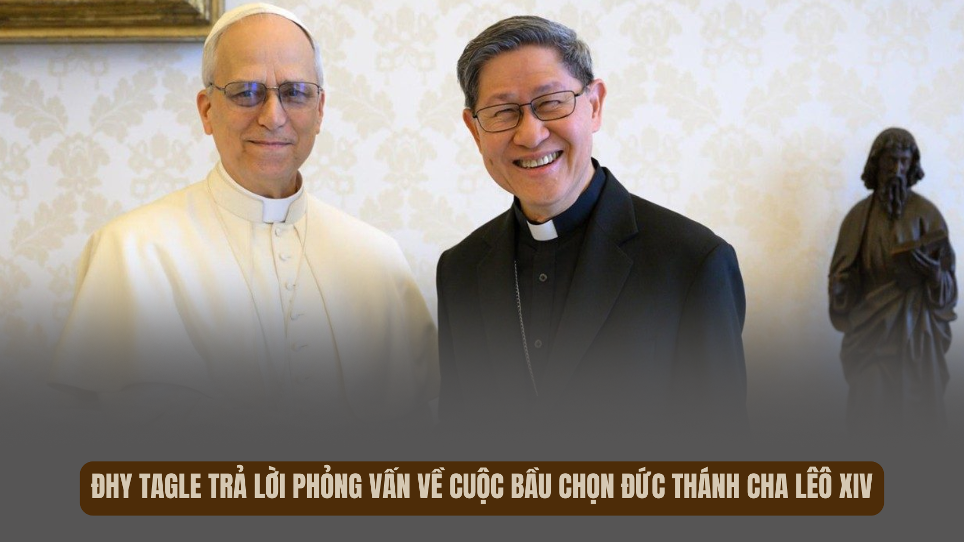ĐHY Tagle trả lời phỏng vấn về cuộc bầu chọn Đức Thánh Cha Lêô XIV